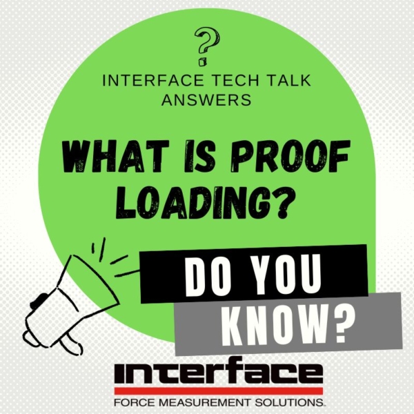 INTERFACE TECH TALK Proof Loading
